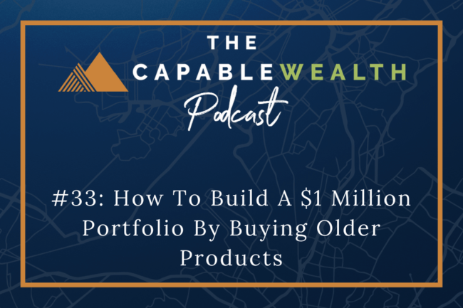 Ep #033: How To Build A $1 Million Portfolio By Buying Older Products thumbnail