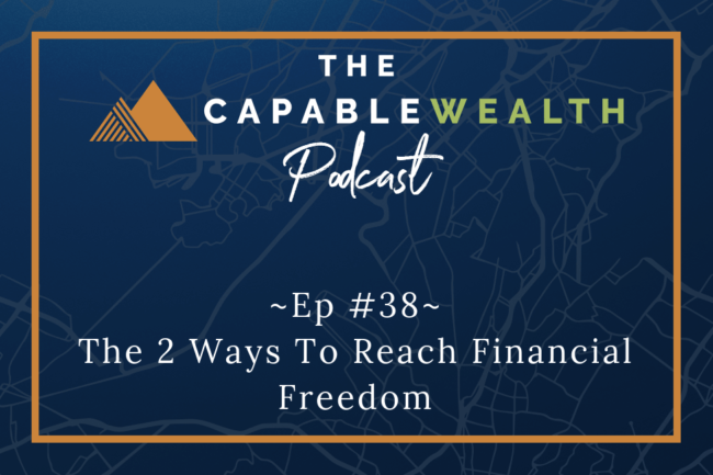 Ep #038: The 2 Ways To Reach Financial Freedom thumbnail