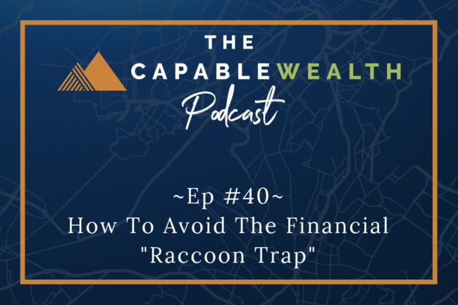 Ep #040: How To Avoid The Financial “Raccoon Trap” thumbnail
