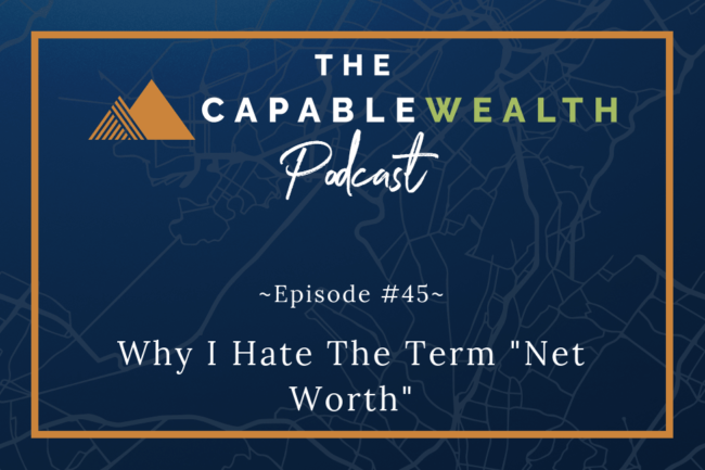 Ep #045: Why I Hate The Term “Net Worth” thumbnail