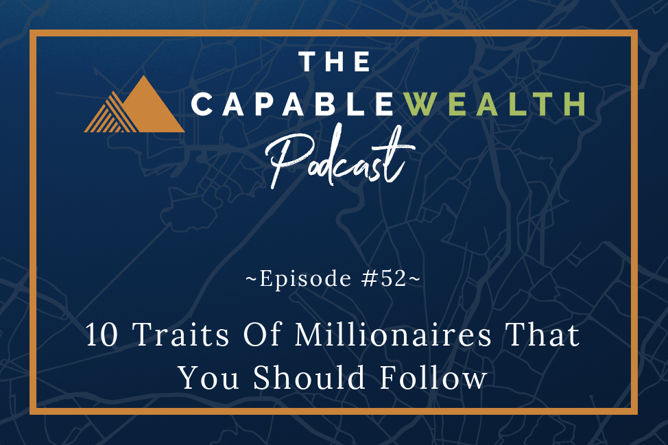 Podcast - 10 Traits Of Millionaires That You Should Follow