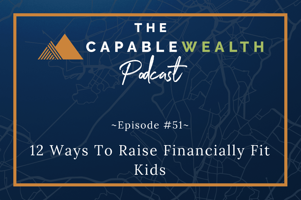 Podcast - 12 Ways To Raise Financially Fit Kids