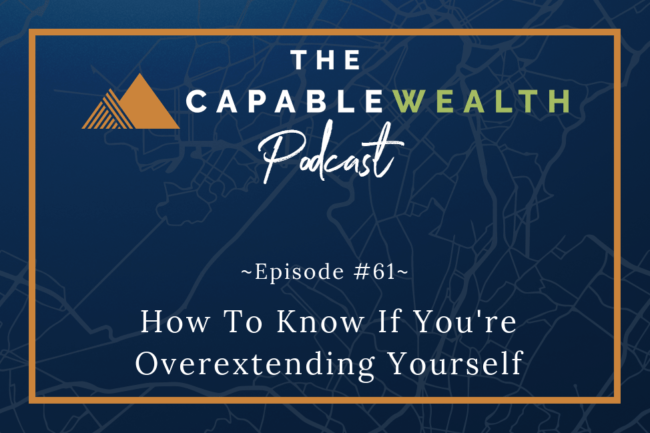 Ep #061: How To Know If You’re Overextending Yourself thumbnail