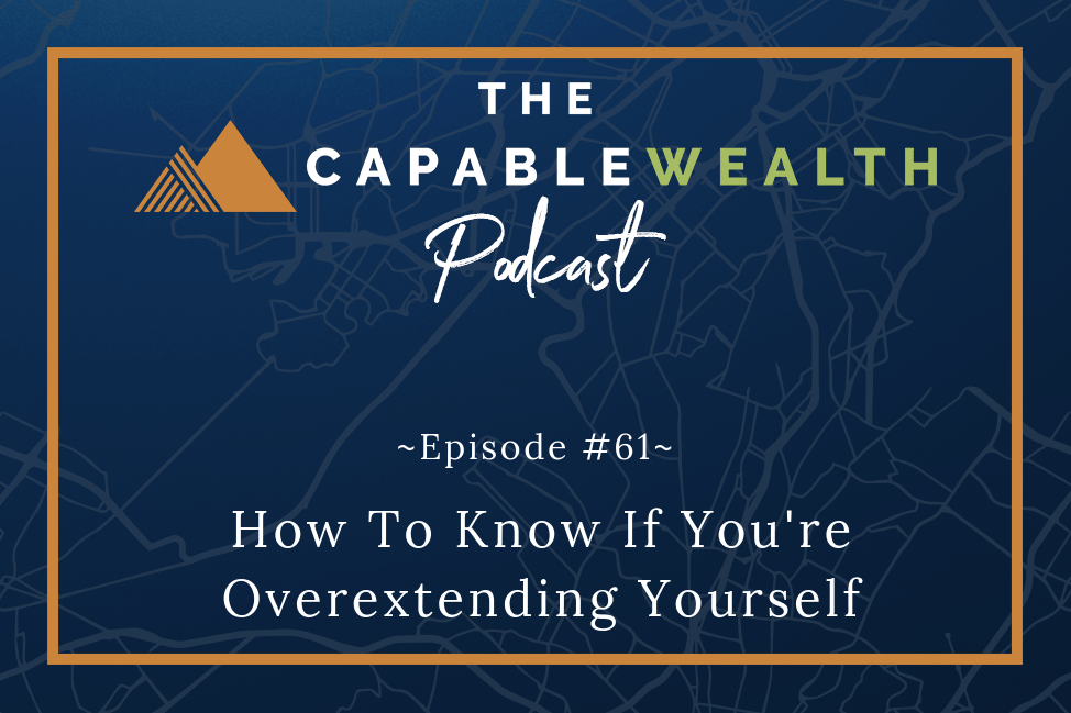 Podcast - How To Know If You're Overextending Yourself