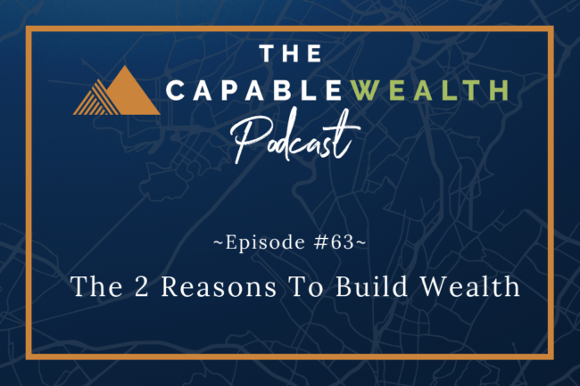 Ep #063: The 2 Reasons To Build Wealth thumbnail