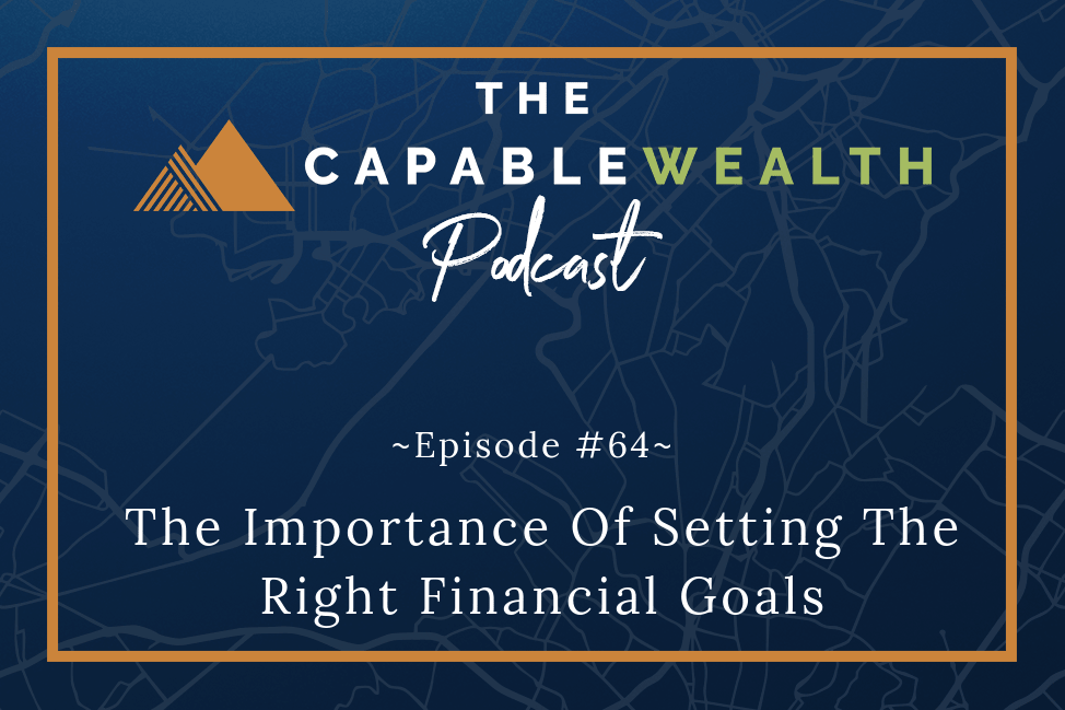 Podcast - The Importance Of Setting The Right Financial Goals