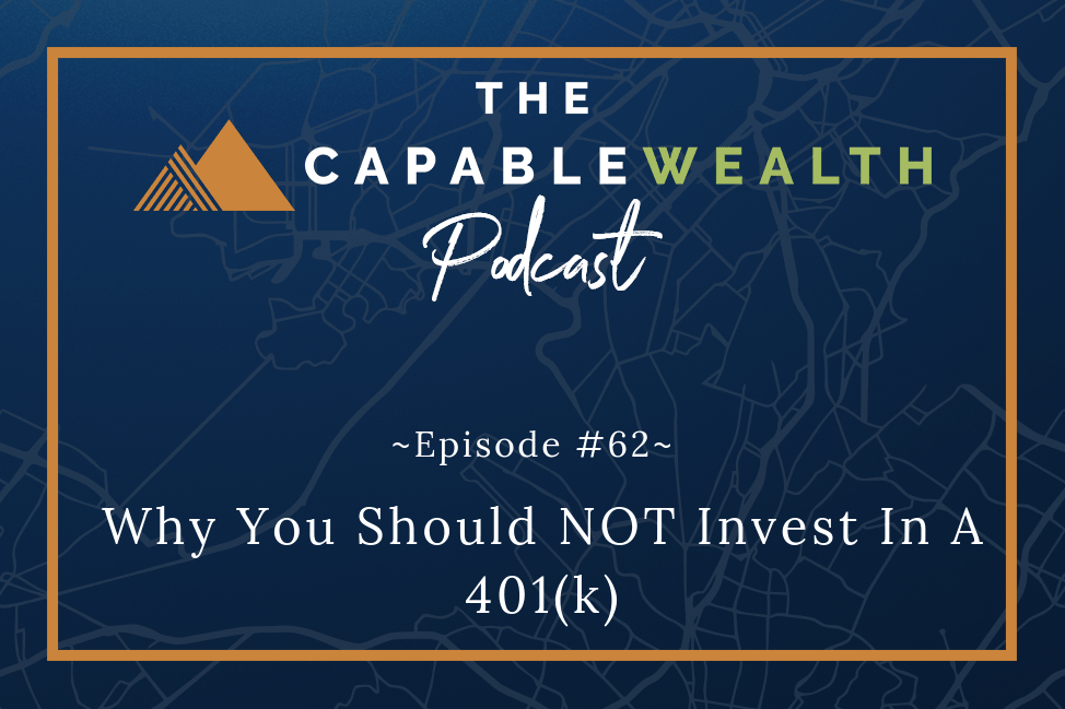 Podcast - Why You Should NOT Invest In A 401(k)