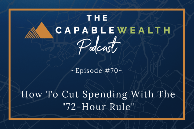 Ep #070: How To Cut Spending With The “72-Hour Rule” thumbnail