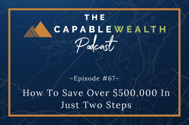 Ep #067: How To Save Over $500k In Just Two Steps thumbnail