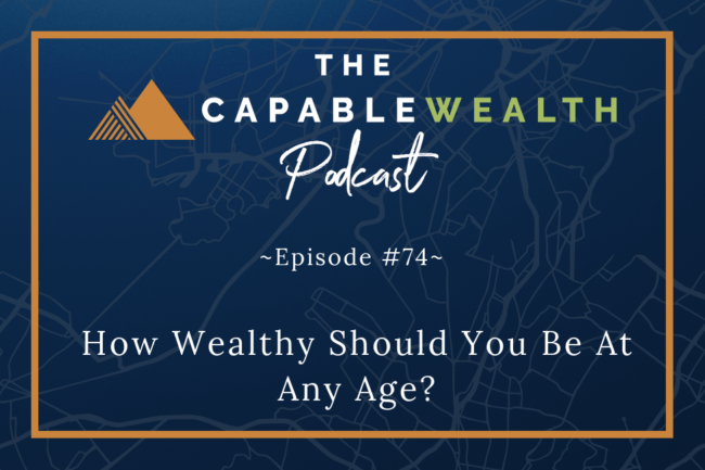 Ep #074: How Wealthy Should You Be At Any Age? thumbnail