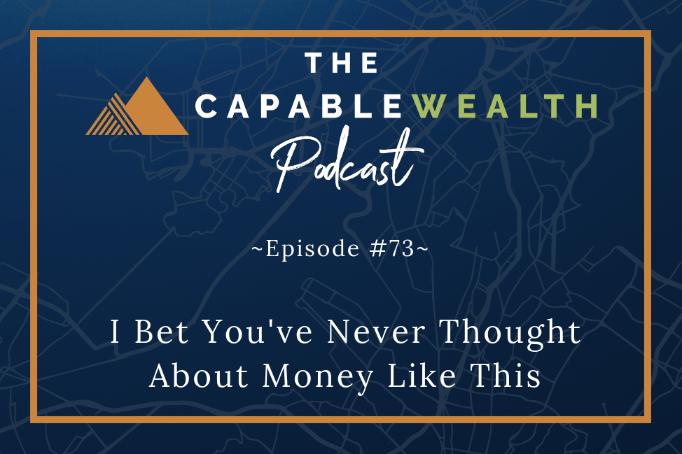 Podcast - I Bet You've Never Thought About Money Like This