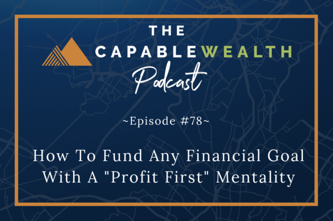 Ep #078: How To Fund Any Financial Goal With A Profit-First Mentality thumbnail