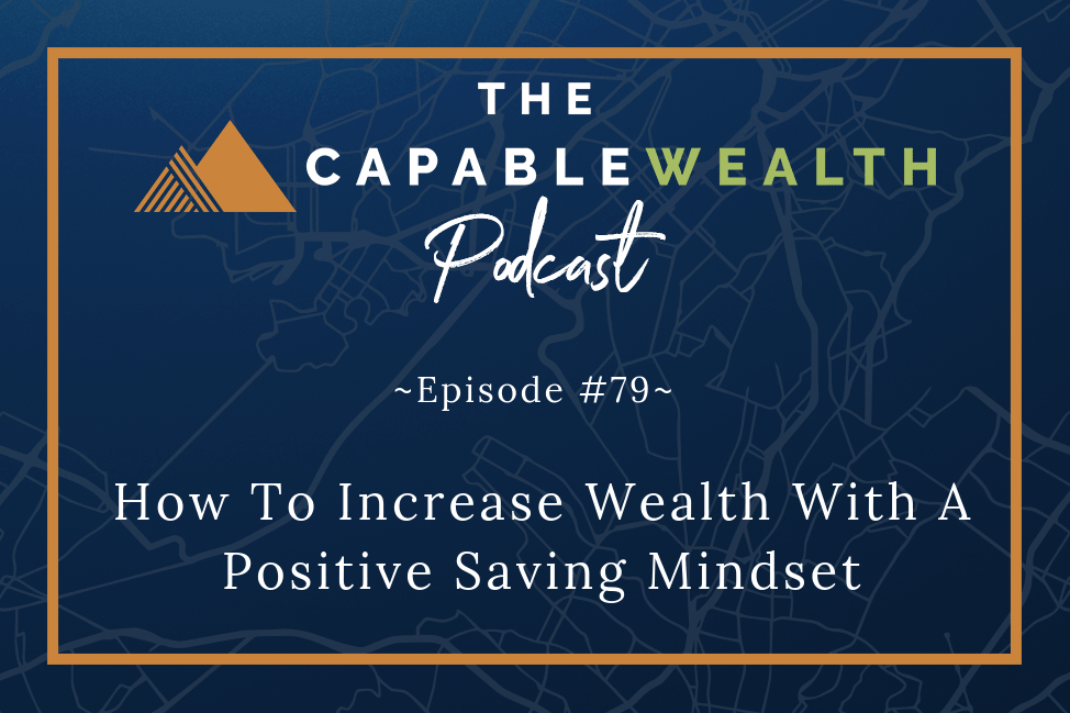 Podcast - How To Increase Wealth With A Positive Saving Mindset