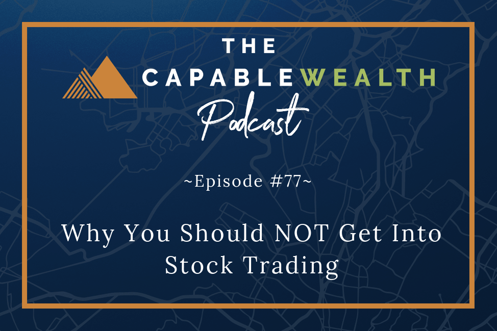 Podcast - Why You Should NOT Get Into Stock Trading