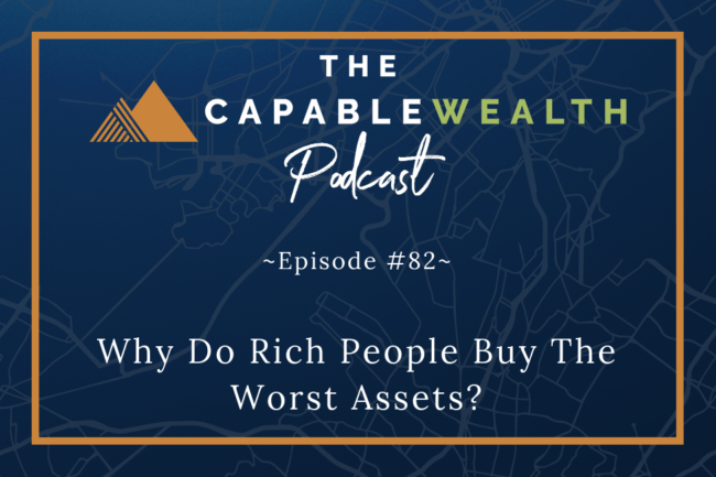 Ep #082: Why Do Rich People Buy The Worst Assets? thumbnail