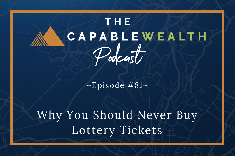 Podcast - Why You Should Never Buy Lottery Tickets