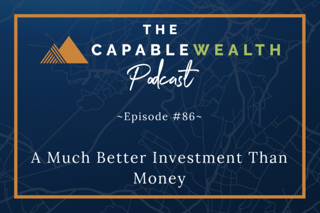 Ep #086: A Much Better Investment Than Money thumbnail