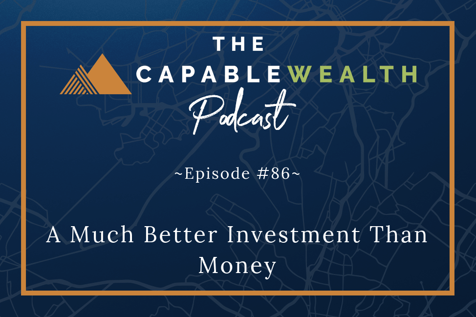 Podcast - A Much Better Investment Than Money