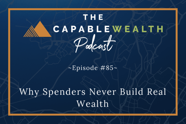 Ep #085: Why Spenders Never Build Real Wealth thumbnail
