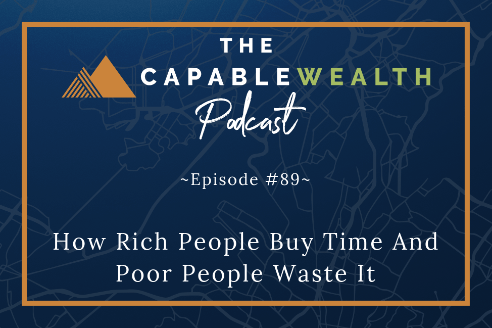 Podcast - How Rich People Buy Time And Poor People Waste It