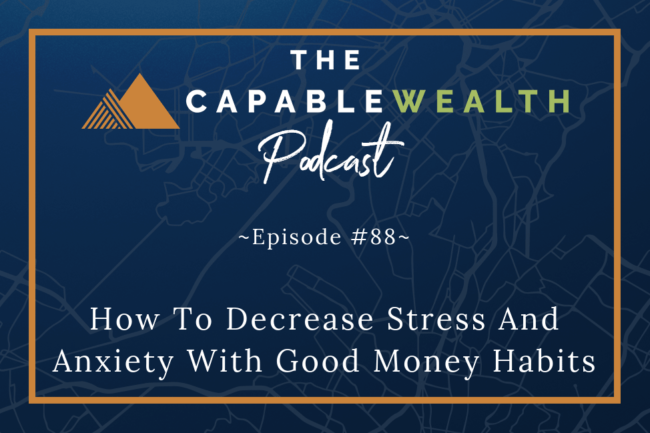 Ep #088: How To Decrease Stress And Anxiety With Good Money Habits thumbnail