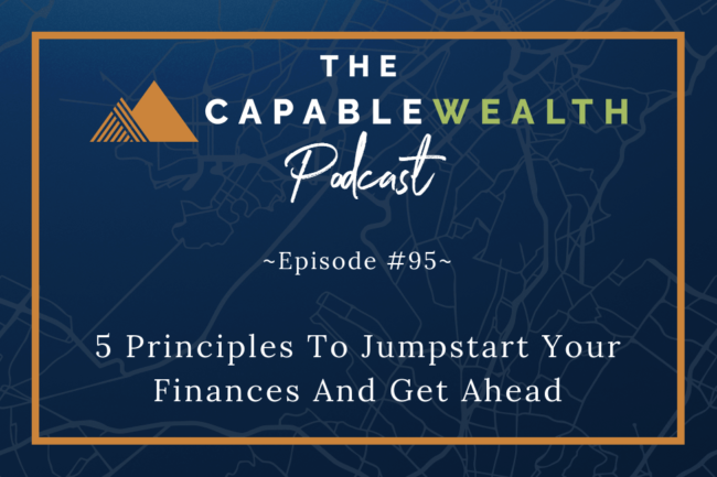 Ep 095: 5 Principles To Jumpstart Your Finances And Get Ahead thumbnail