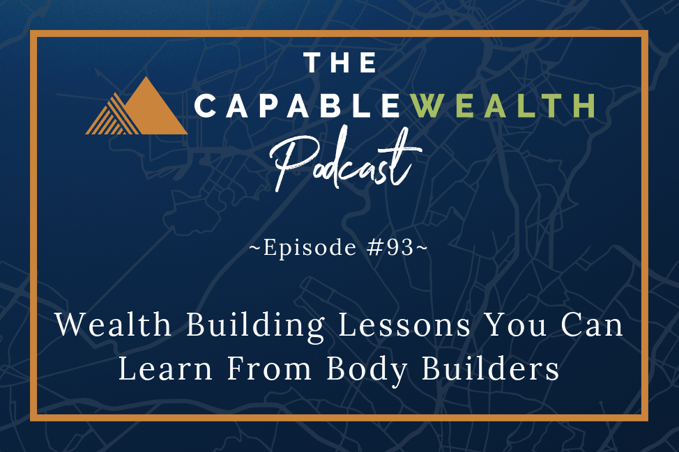 Podcast - Wealth Building Lessons You Can Learn From Body Builders