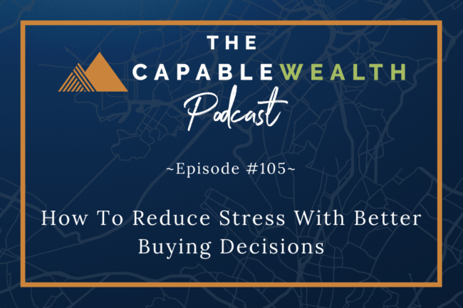 Ep #105: How To Reduce Stress Through Better Buying Decisions thumbnail