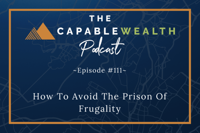 Ep #111: How To Avoid The Prison Of Frugality thumbnail