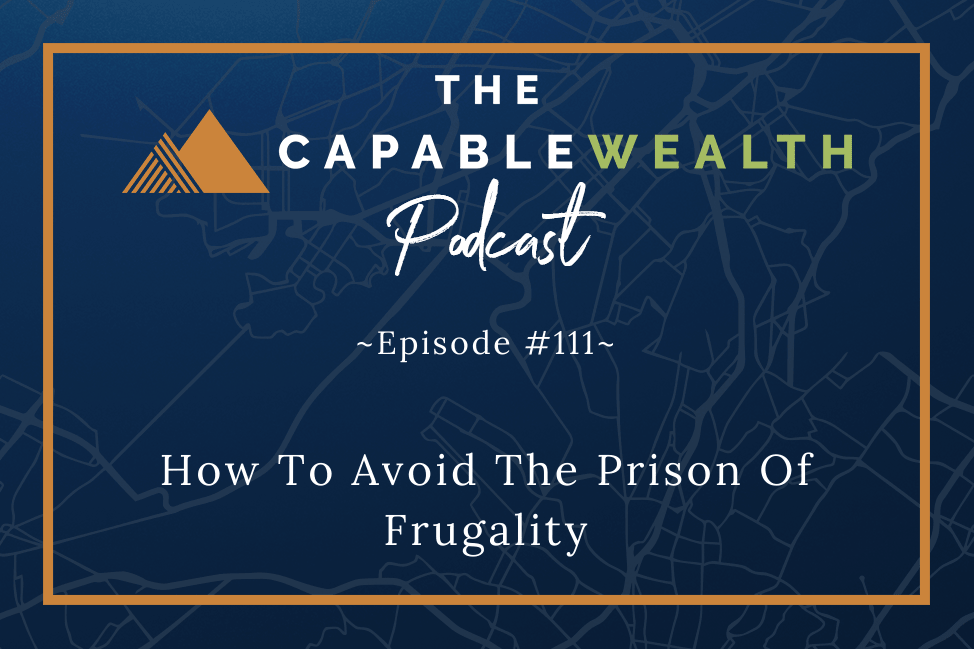 Podcast - How to Avoid The Prison Of Frugality