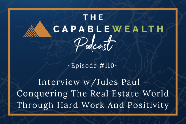 Ep #110: Interview w/Jules Paul – Conquering The World Of Real Estate Through Hard Work And Positivity thumbnail