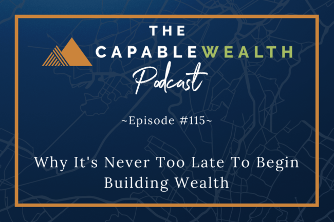 Ep #115: Why It’s Never Too Late To Begin Building Wealth thumbnail