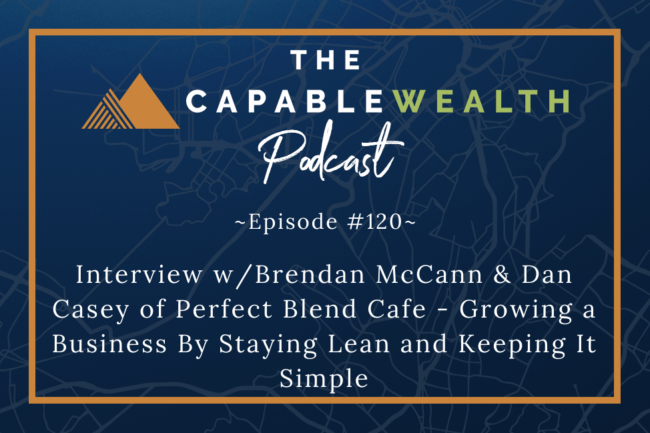 Ep #120: Growing A Business By Staying Lean and Keeping It Simple – Interview with Brendan McCann & Dan Casey of Perfect Blend Cafe thumbnail